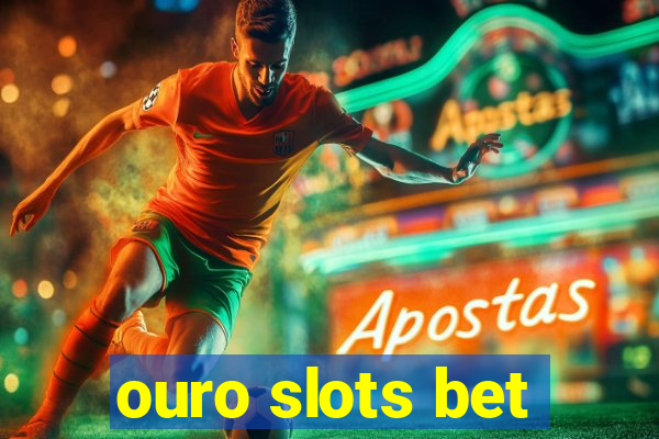 ouro slots bet